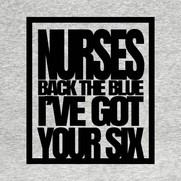 Nurses Back The Blue I Have Got Your Six, America Flag Nurse, America Nurse, Nursing Tee by NooHringShop